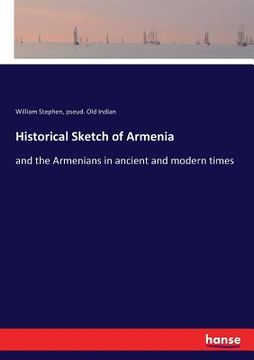 portada Historical Sketch of Armenia: and the Armenians in ancient and modern times (en Inglés)