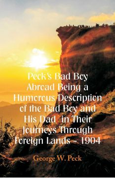 portada Pecks bad boy Abroad Being a Humorous Description of the bad boy and his dad in Their Journeys Through Foreign Lands - 1904 (in English)
