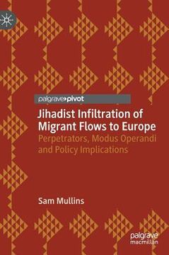 portada Jihadist Infiltration of Migrant Flows to Europe: Perpetrators, Modus Operandi and Policy Implications (en Inglés)