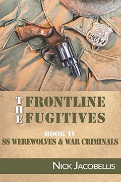 portada The Frontline Fugitives Book iv: Ss Werewolves & war Criminals (en Inglés)