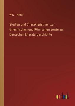 portada Studien und Charakteristiken zur Griechischen und Römischen sowie zur Deutschen Literaturgeschichte (en Alemán)