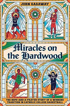 portada Miracles on the Hardwood: The Hope-And-A-Prayer Story of a Winning Tradition in Catholic College Basketball (in English)