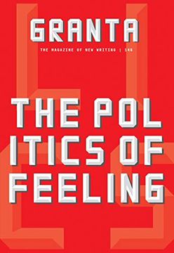 portada Granta 146: The Politics of Feeling (The Magazine of new Writing) (en Inglés)