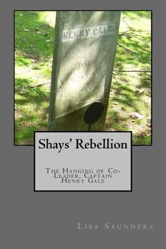 portada Shays’ Rebellion: The Hanging of Co-Leader, Captain Henry Gale