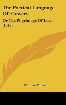 portada the poetical language of flowers: or the pilgrimage of love (1847) (en Inglés)