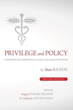 portada privilege and policy: a history of community clinics in saskatchewan (en Inglés)