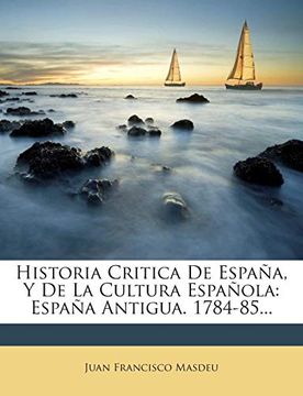 portada Historia Critica de España, y de la Cultura Española: España Antigua. 1784-85. (in Spanish)