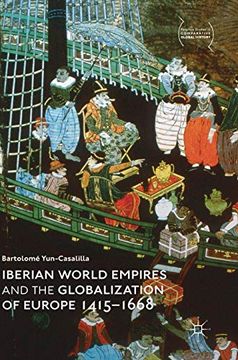 portada Iberian World Empires and the Globalization of Europe 1415–1668 (Palgrave Studies in Comparative Global History) (in English)
