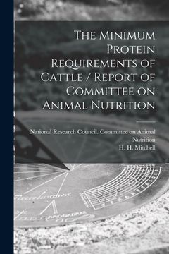 portada The Minimum Protein Requirements of Cattle / Report of Committee on Animal Nutrition (in English)