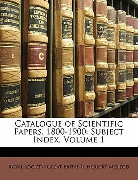 portada catalogue of scientific papers, 1800-1900: subject index, volume 1 (in English)