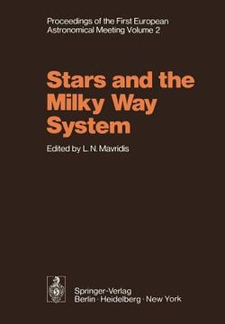portada stars and the milky way system: volume 2 proceedings of the first european astronomical meeting athens, september 4 9, 1972 (en Inglés)