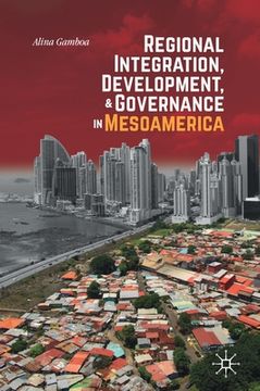 portada Regional Integration, Development, and Governance in Mesoamerica (en Inglés)
