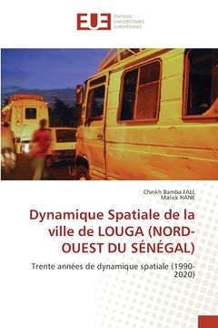 portada Dynamique Spatiale de la ville de LOUGA (NORD-OUEST DU SÉNÉGAL) (en Francés)