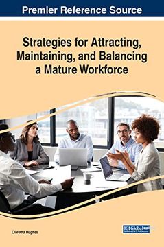 portada Strategies for Attracting, Maintaining, and Balancing a Mature Workforce (Advances in Human Resources Management and Organizational Development) (en Inglés)