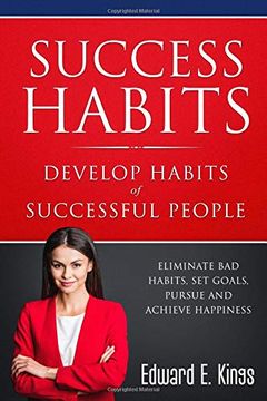 portada Success Habits - Develop Habits of Successful People: Eliminate bad Habits, set Goals, Pursue and Achieve Happiness (en Inglés)