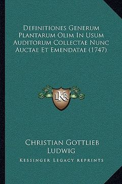 portada definitiones generum plantarum olim in usum auditorum collectae nunc auctae et emendatae (1747) (en Inglés)