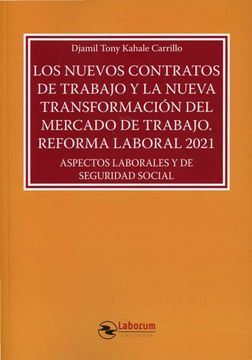 portada Los Nuevos Contratos de Trabajo y la Nueva T4Ransformación del Mercado de Trabajo. Reforma Laboral 2021: Aspectos Laborales y de Seguridad Social