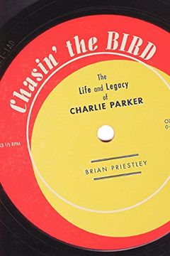 portada Chasin' the Bird: The Life and Legacy of Charlie Parker 