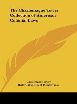 portada the charlemagne tower collection of american colonial laws