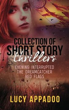 portada Collection of Short Story Thrillers: Evening Interrupted, the Dreamcatcher, red Flags (en Inglés)