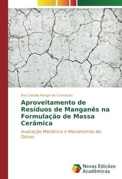 portada Aproveitamento de Resíduos de Manganês na Formulação de Massa Cerâmica: Avaliação Mecânica e Mecanismos de Danos
