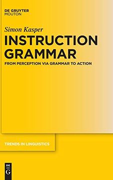 portada Instruction Grammar: From Perception via Grammar to Action (Trends in Linguistics. Studies and Monographs [Tilsm]) (en Inglés)