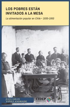 portada Los pobres están invitados a la mesa. La alimentación popular en Chile: 1930-1950