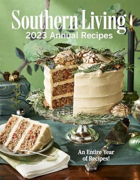 Southern Living 2023 Annual Recipes (Southern Living Annual Recipes) (en Inglés)