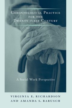 portada Gerontological Practice for the Twenty-First Century: A Social Work Perspective (End-Of-Life Care: A Series) (en Inglés)