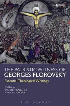 portada The Patristic Witness of Georges Florovsky: Essential Theological Writings (en Inglés)