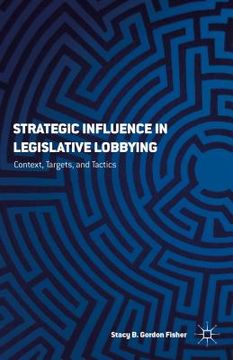 portada Strategizing Influence: The Interaction of Context, Targets, and Tactics in Legislative Lobbying (en Inglés)