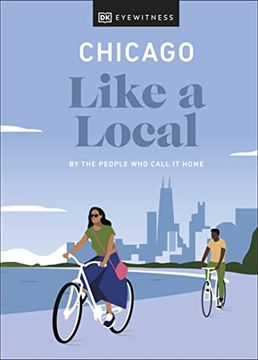 portada Chicago Like a Local: By the People who Call it Home (Local Travel Guide) (in English)