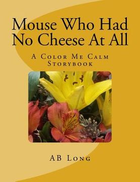 portada Mouse Who Had No Cheese At All (en Inglés)