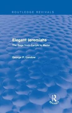 portada Elegant Jeremiahs (Routledge Revivals): The Sage From Carlyle to Mailer (in English)