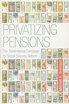 portada Privatizing Pensions: The Transnational Campaign for Social Security Reform (en Inglés)