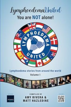 portada Lymphoedema United - you are not Alone! Lymphoedema Stories From Around the World - Volume 1 (en Inglés)