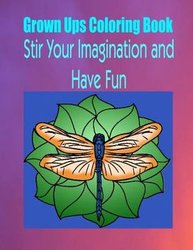 portada Grown Ups Coloring Book Stir Your Imaigination and Havne Fun Mandalas (en Inglés)
