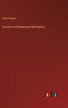 portada Lessons in Elementary Mechanics (en Inglés)