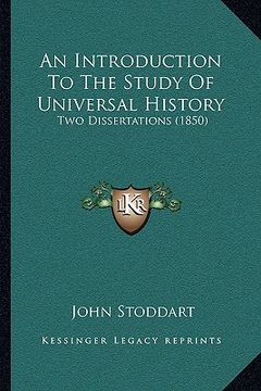 portada an introduction to the study of universal history: two dissertations (1850) (en Inglés)