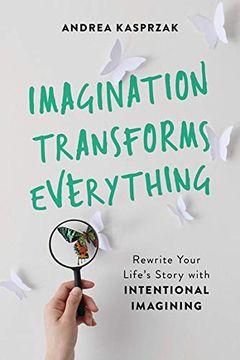portada Imagination Transforms Everything: Rewrite Your Life's Story With 'intentional Imagining' (en Inglés)