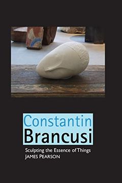 portada Constantin Brancusi: Sculpting the Essence of Things (Paperback) (in English)