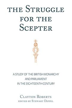 portada The Struggle for the Scepter: A Study of the British Monarchy and Parliament in the Eighteenth Century (in English)