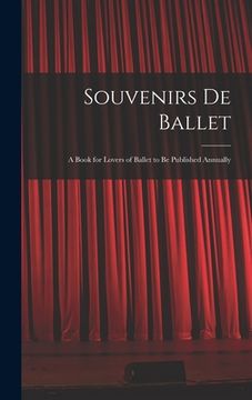 portada Souvenirs De Ballet: a Book for Lovers of Ballet to Be Published Annually (en Inglés)