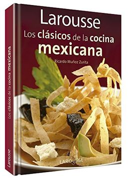 portada Larousse los Clasicos de la Cocina Mexicana: Larousse Classics of Mexican Cuisine