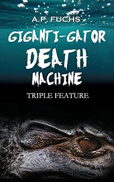 portada Giganti-gator Death Machine: Triple Feature (en Inglés)