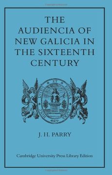 portada The Audiencia of new Galicia in the Sixteenth Century: A Study in Spanish Colonial Government 
