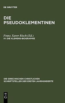 portada Die Klemens-Biographie: 4 (Die Griechischen Christlichen Schriftsteller der Ersten Jahrhunderte) 