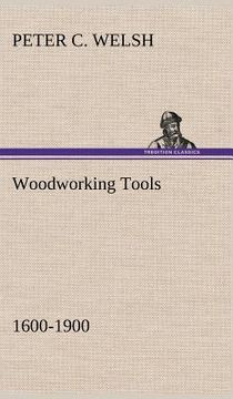 portada woodworking tools 1600-1900 (en Inglés)