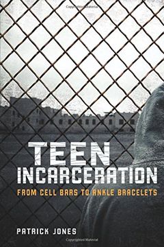 portada Teen Incarceration: From Cell Bars to Ankle Bracelets