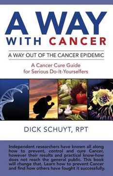 portada Away with cancer: A way out of the cancer epidemic. A cancer cure guide for serious do-it-yourselfers (en Inglés)